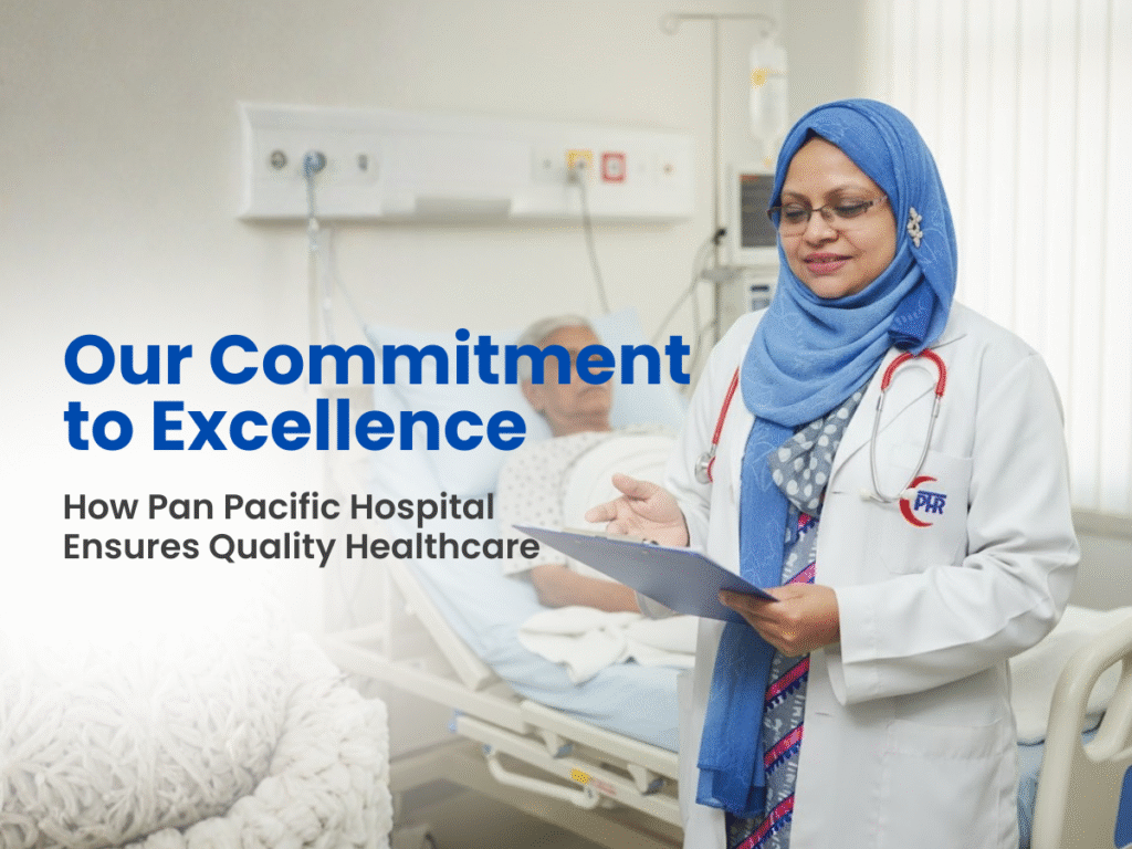 Our Commitment to Excellence: How Pan Pacific Hospital Ensures Quality Healthcare